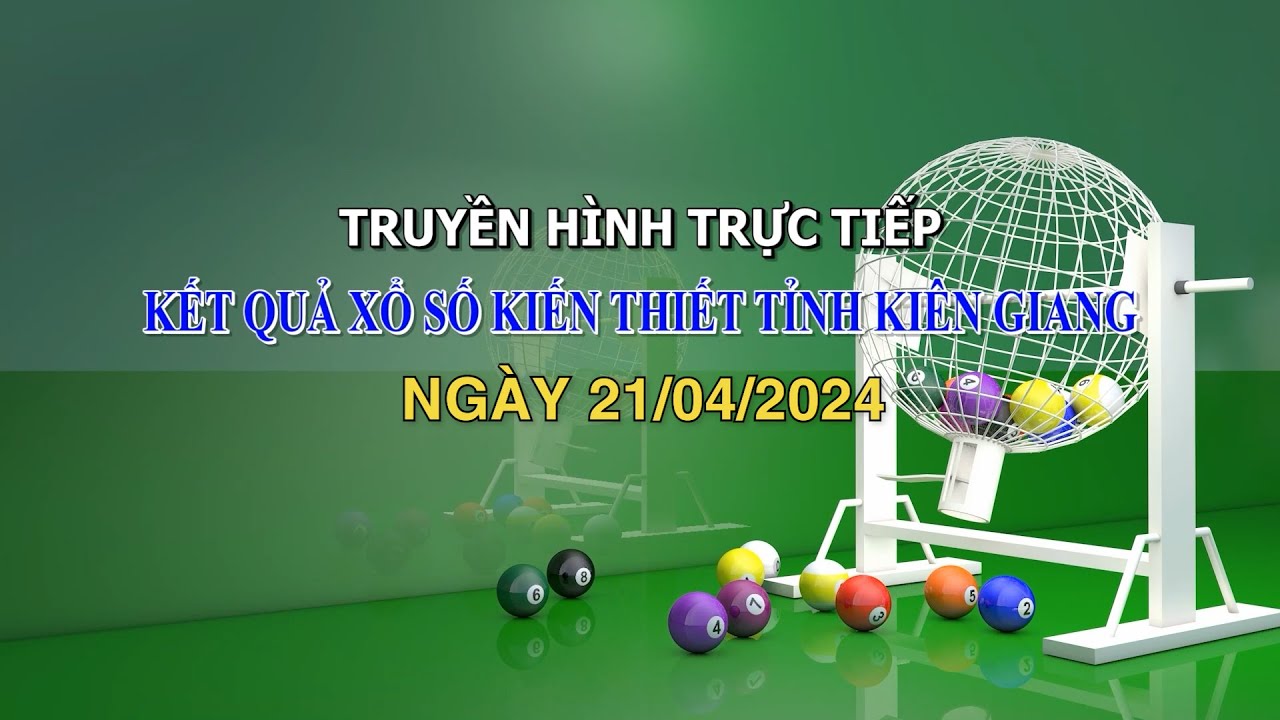 [LIVESTREAM] Kết quả xổ số kiến thiết tỉnh Kiên Giang I Ngày 21/04/2024 I THKG