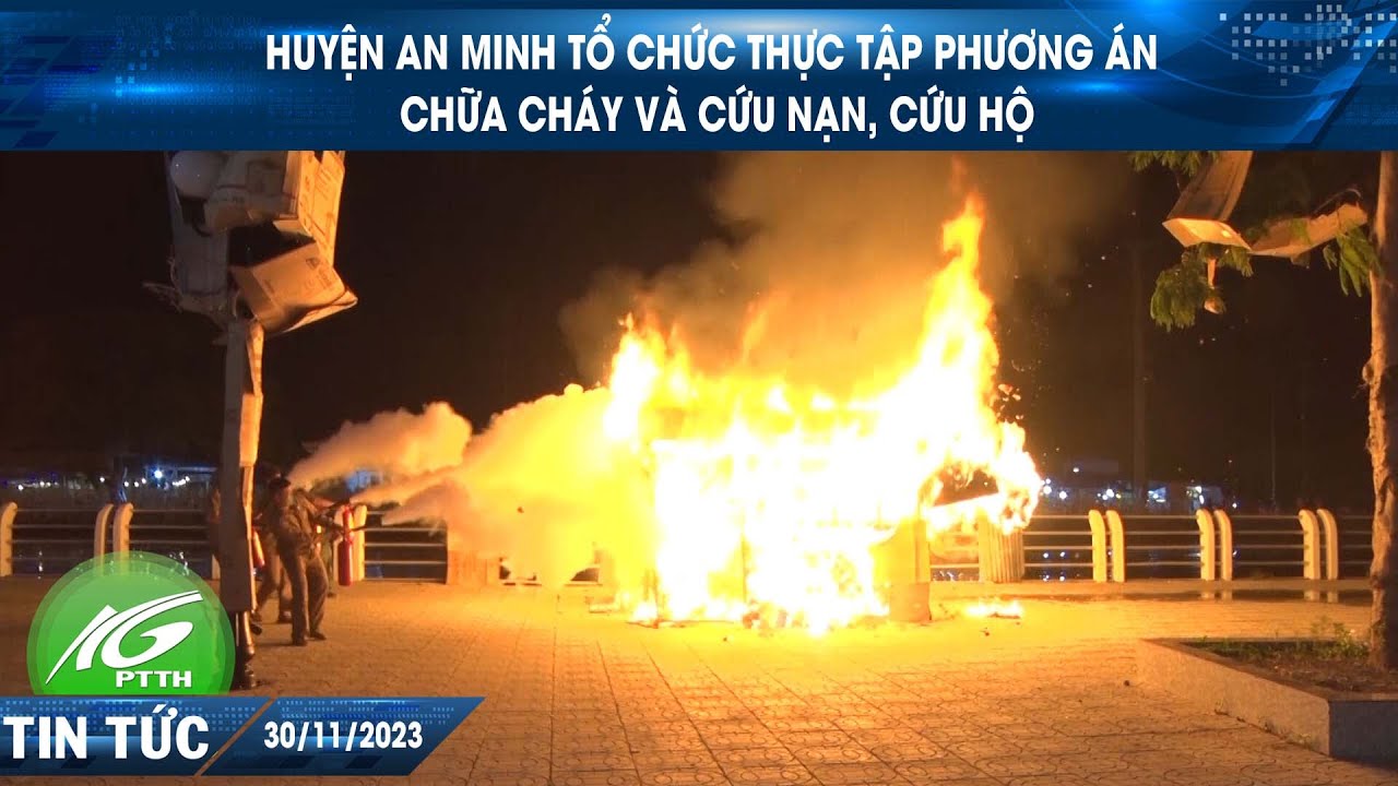 Huyện An Minh tổ chức thực tập phương án chữa cháy và cứu nạn, cứu hộ | THKG