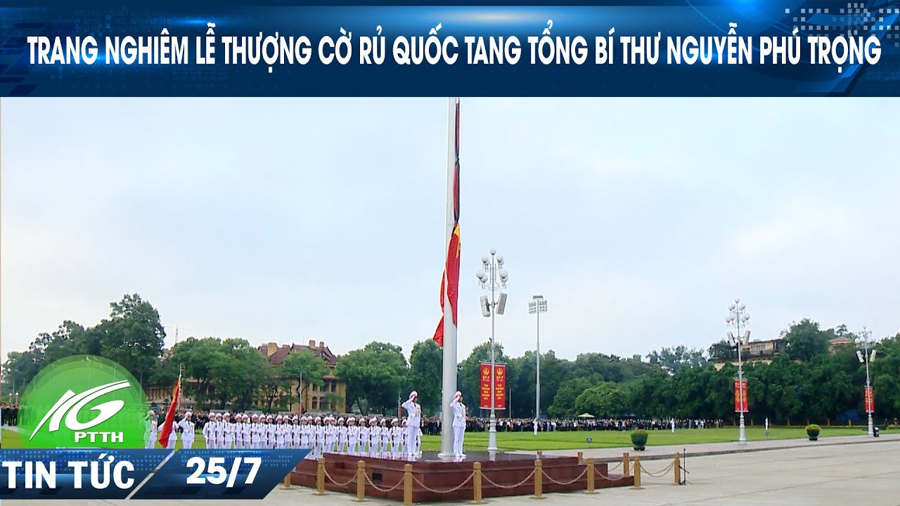 Trang nghiêm Lễ thượng cờ rủ Quốc tang Tổng Bí thư Nguyễn Phú Trọng | THKG