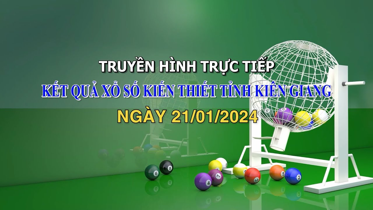 [LIVESTREAM] Kết quả xổ số kiến thiết tỉnh Kiên Giang I Ngày 21/01/2024 I THKG