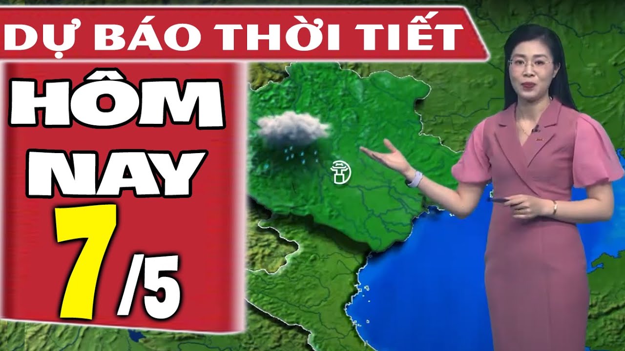 Dự báo thời tiết hôm nay mới nhất ngày 7/5 | Dự báo thời tiết 3 ngày tới