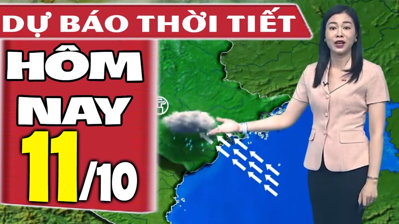 Dự báo thời tiết hôm nay mới nhất ngày 11/10 | Dự báo thời tiết 3 ngày tới