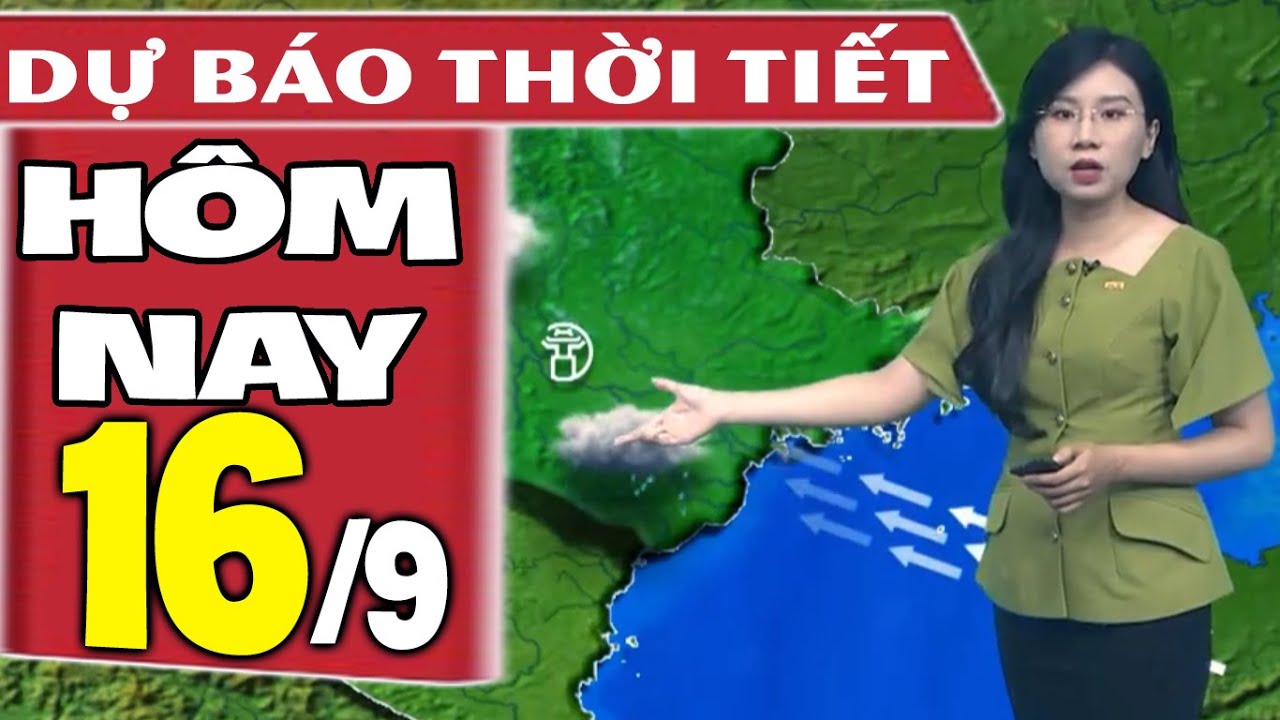 Dự báo thời tiết hôm nay mới nhất ngày 16/9 | Dự báo thời tiết 3 ngày tới