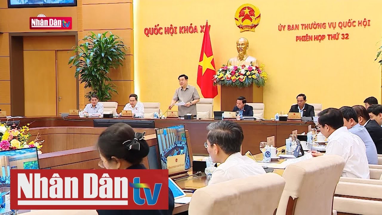 Khai mạc Phiên họp thứ 32 Ủy ban Thường vụ Quốc hội