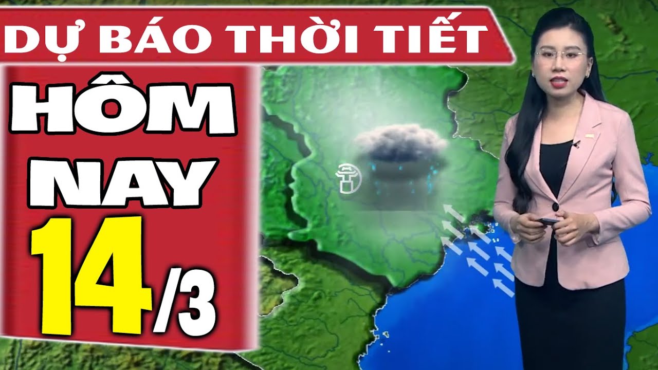 Dự báo thời tiết hôm nay mới nhất ngày 14/3 | Dự báo thời tiết 3 ngày tới