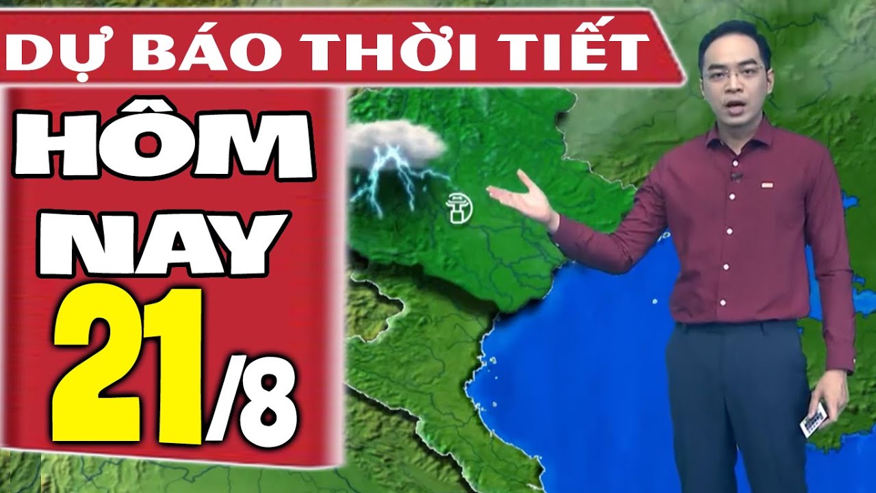 Dự báo thời tiết hôm nay mới nhất ngày 21/8 | Dự báo thời tiết 3 ngày tới