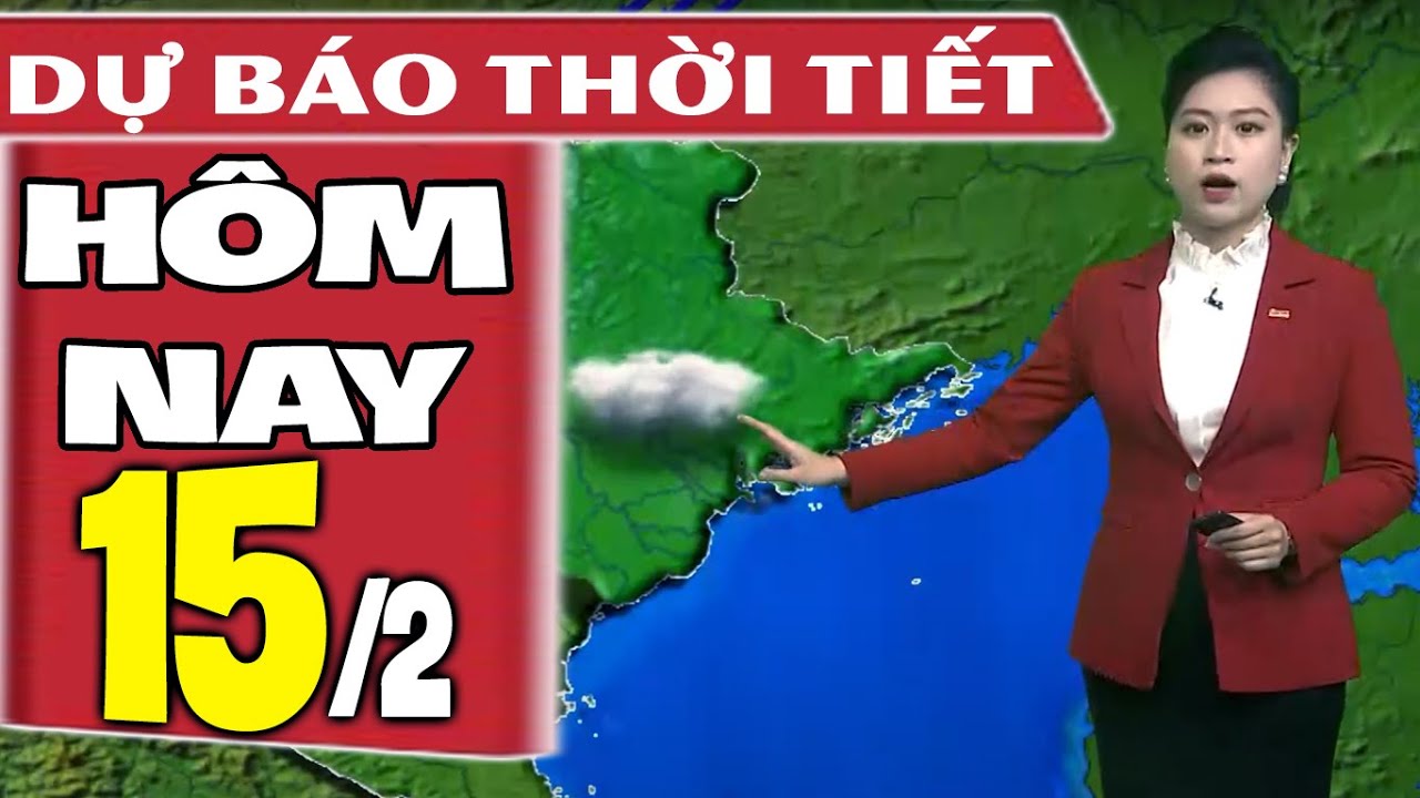 Dự báo thời tiết hôm nay mới nhất ngày 15/2 | Dự báo thời tiết 3 ngày tới