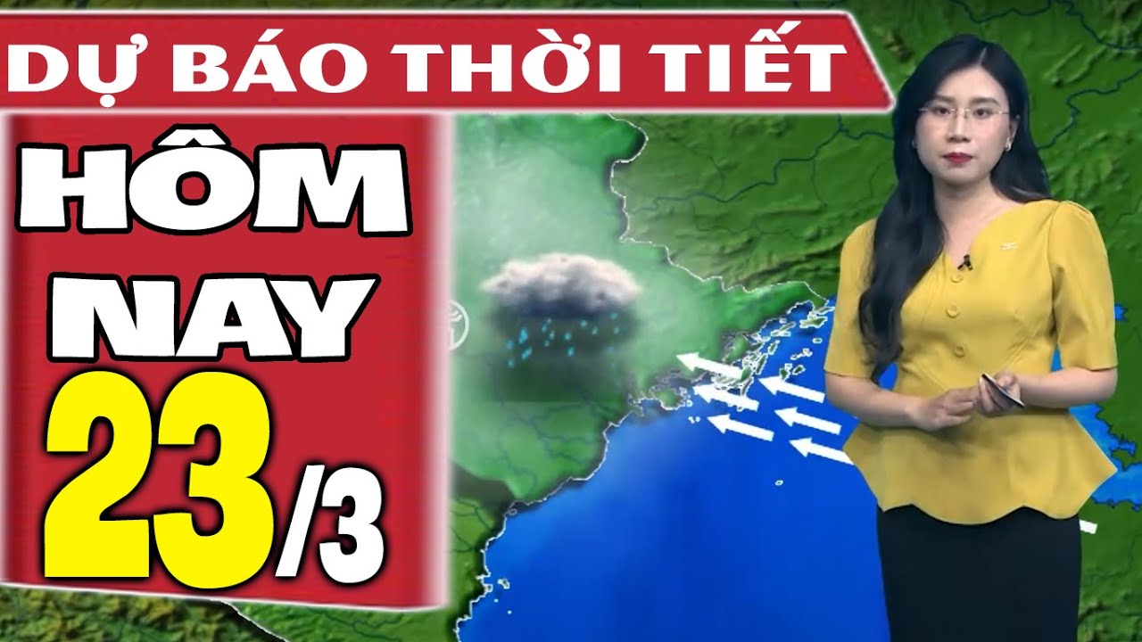 Dự báo thời tiết hôm nay mới nhất ngày 23/3 | Dự báo thời tiết 3 ngày tới