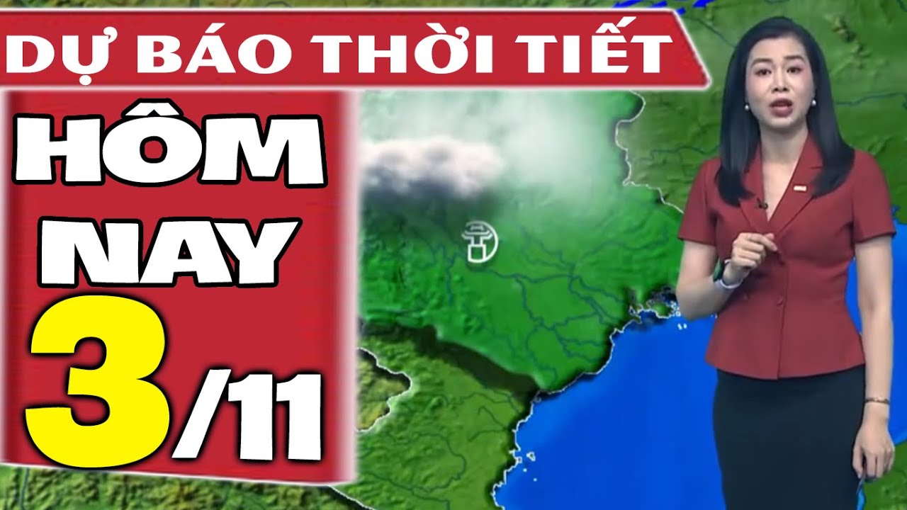 Dự báo thời tiết hôm nay mới nhất ngày 3/11 | Dự báo thời tiết 3 ngày tới