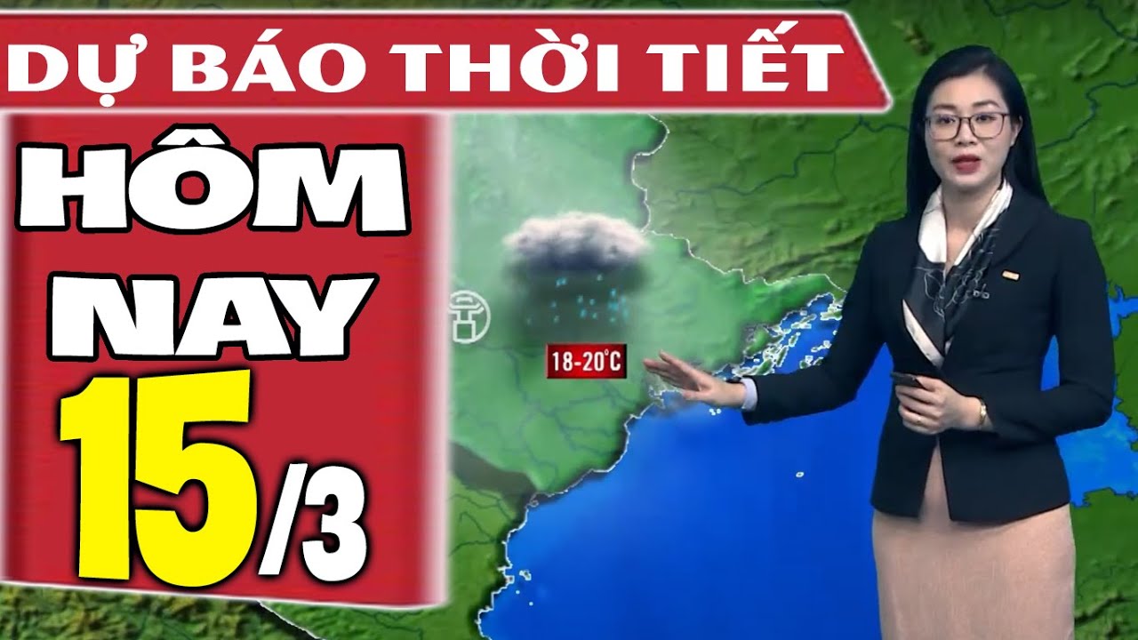 Dự báo thời tiết hôm nay mới nhất ngày 15/3 | Dự báo thời tiết 3 ngày tới