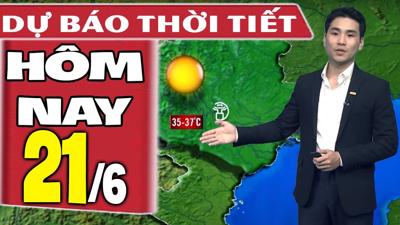 Dự báo thời tiết hôm nay mới nhất ngày 21/6 | Dự báo thời tiết 3 ngày tới