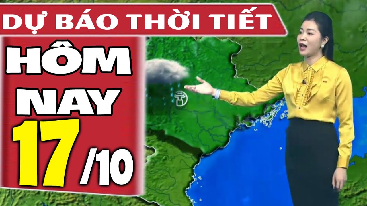 Dự báo thời tiết hôm nay mới nhất ngày 17/10 | Dự báo thời tiết 3 ngày tới