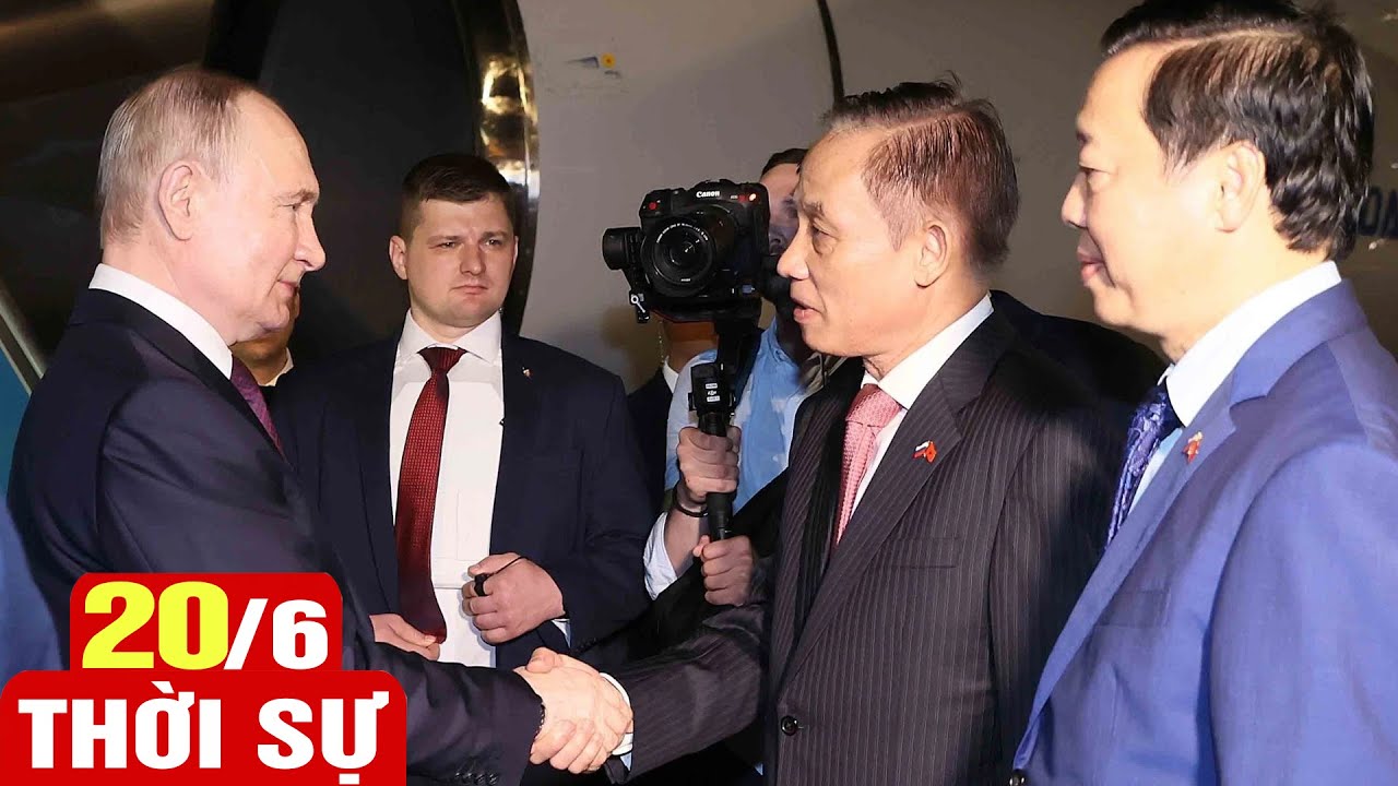 Bản tin sáng 20-6-2024: Tổng thống Nga Putin bắt đầu chuyến thăm cấp Nhà nước tới Việt Nam