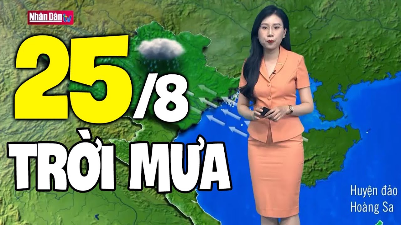 Dự báo thời tiết hôm nay và ngày mai 25/8 | Dự báo thời tiết đêm nay mới nhất