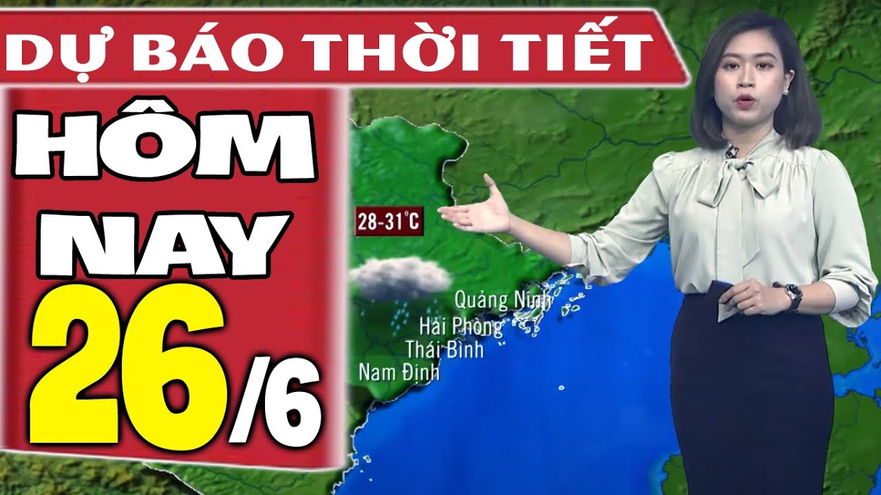 Dự báo thời tiết hôm nay mới nhất ngày 26/6 | Dự báo thời tiết 3 ngày tới