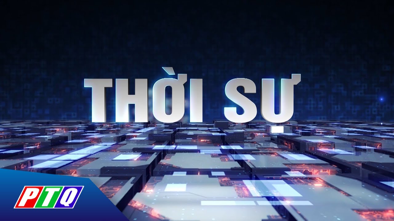 THỜI SỰ tối 10/7