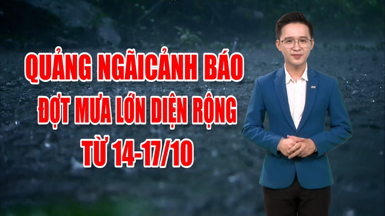 Bản tin thời tiết 12/10: Miền Trung mưa rất lớn những ngày tới, có nơi trên 700mm