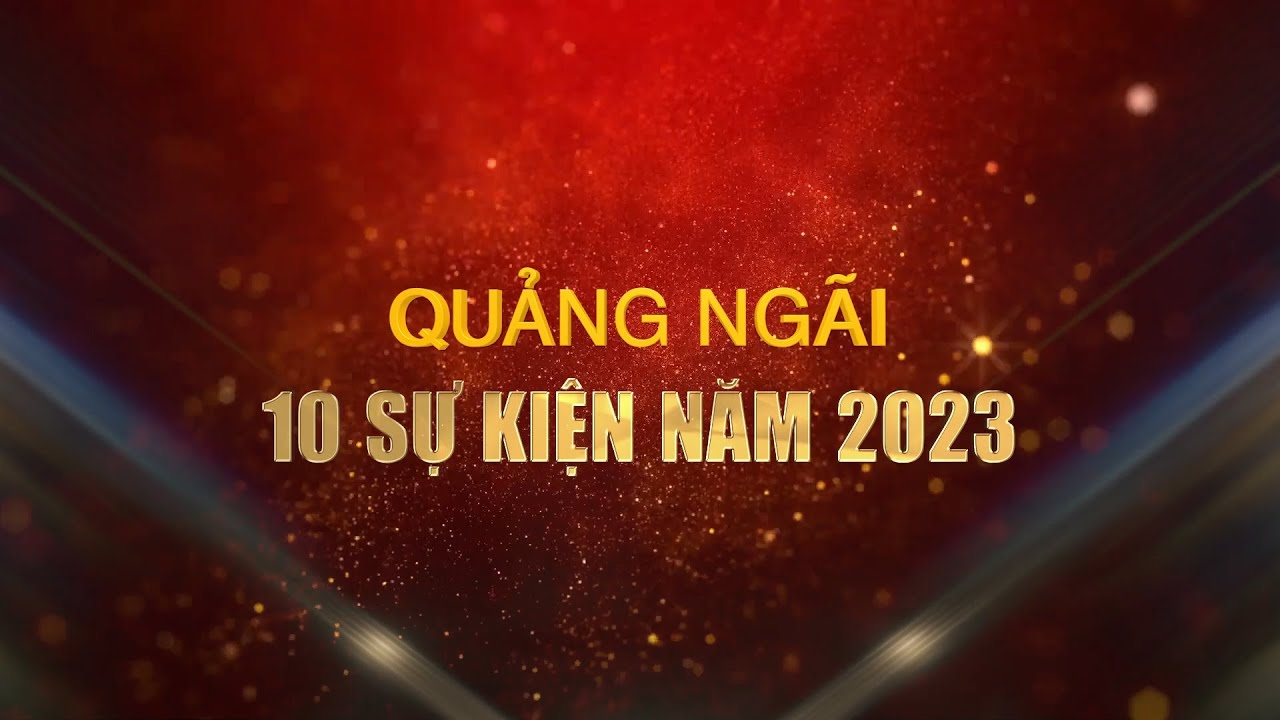 Quảng Ngãi: 10 sự kiện năm 2023