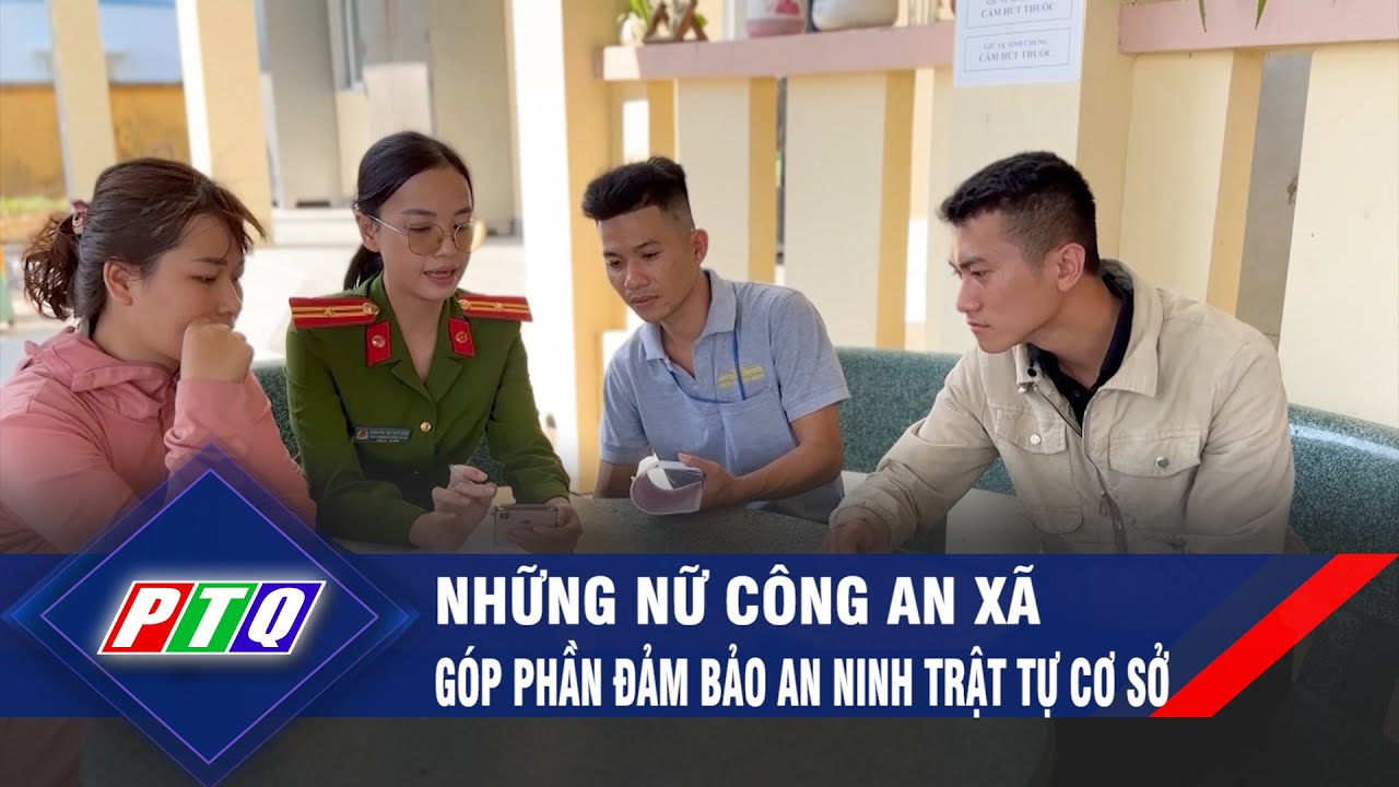 Những nữ công an xã góp phần đảm bảo an ninh trật tự cơ sở | PTQ