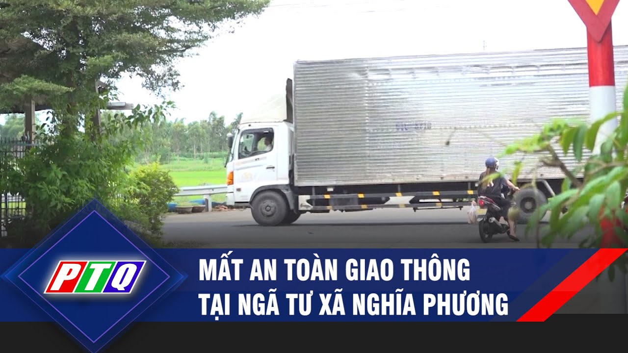 Quảng Ngãi: Mất an toàn giao thông tại ngã tư xã Nghĩa Phương | PTQ