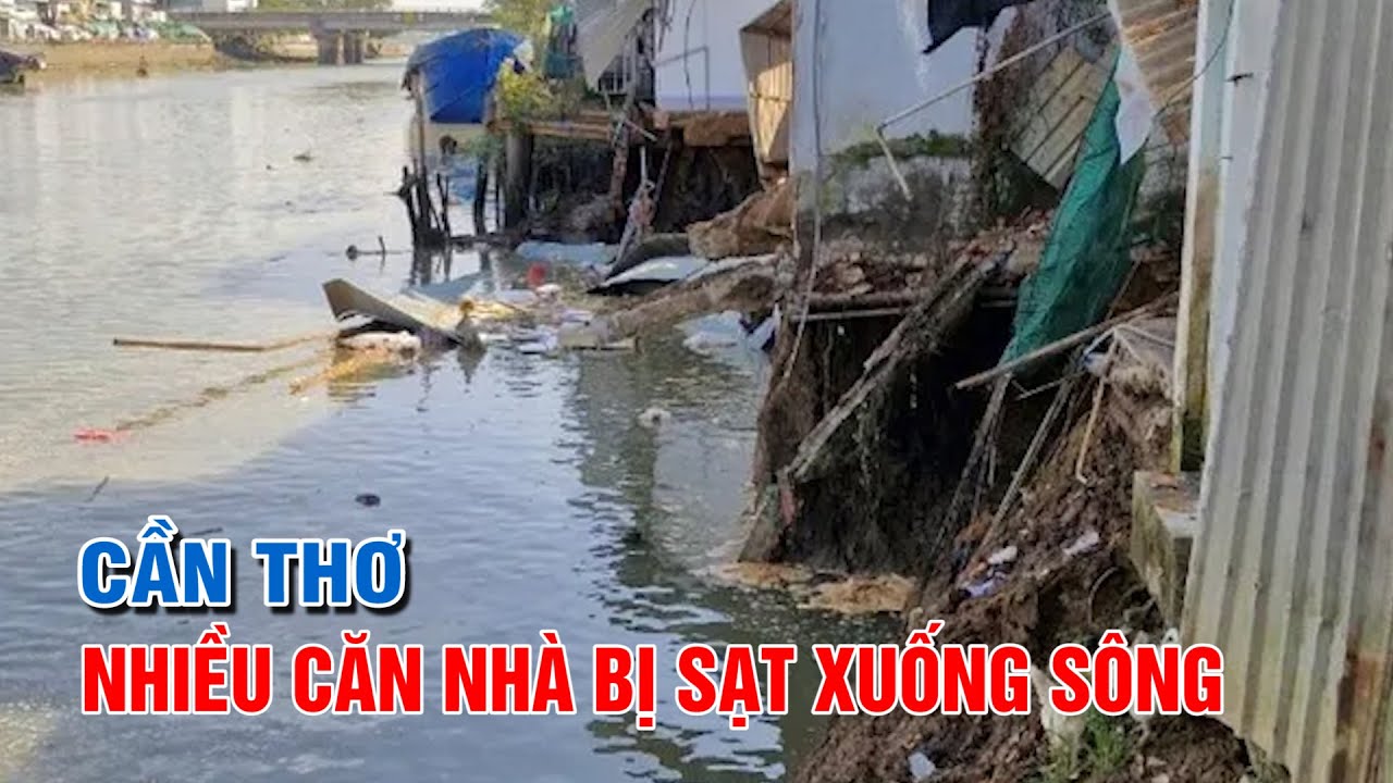 Nhiều căn nhà ở Cần Thơ bị sạt xuống sông | PTQ