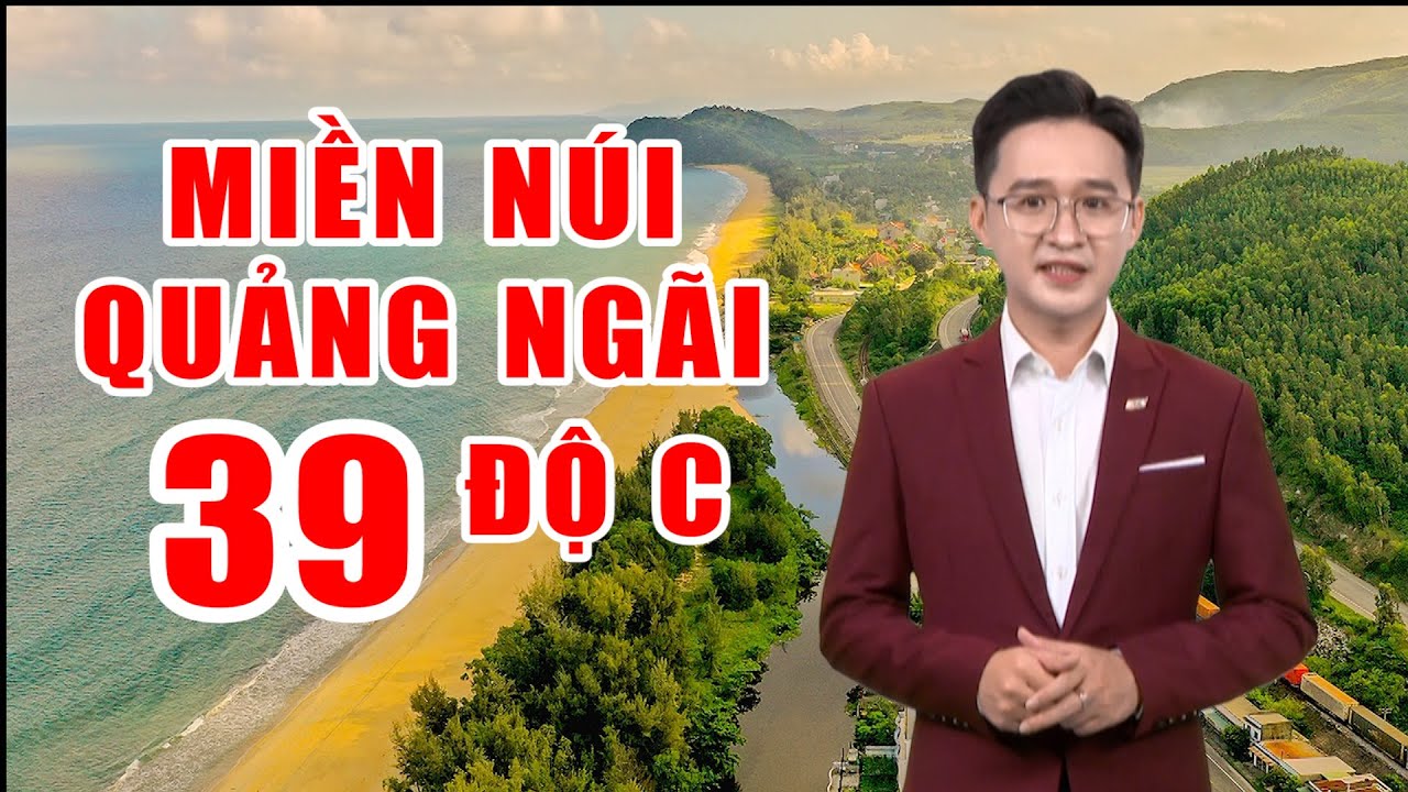 Bản tin thời tiết 03/4: Miền núi Quảng Ngãi có nơi nắng nóng tới 39 độ C