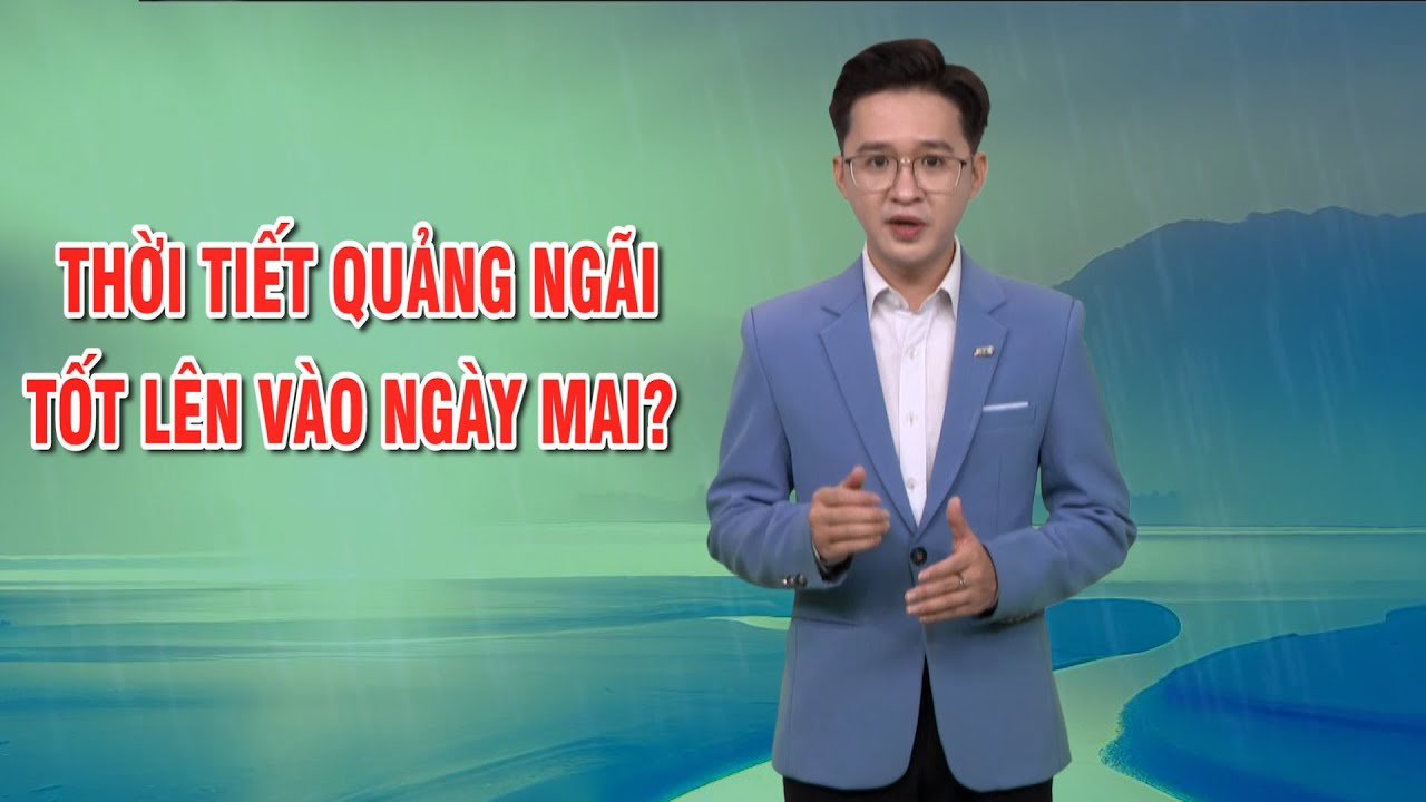 Bản tin thời tiết 03/01: Thời tiết Quảng Ngãi tốt lên vào ngày mai?