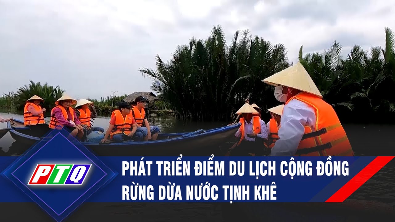 Phát triển điểm du lịch cộng đồng rừng dừa nước Tịnh Khê | PTQ