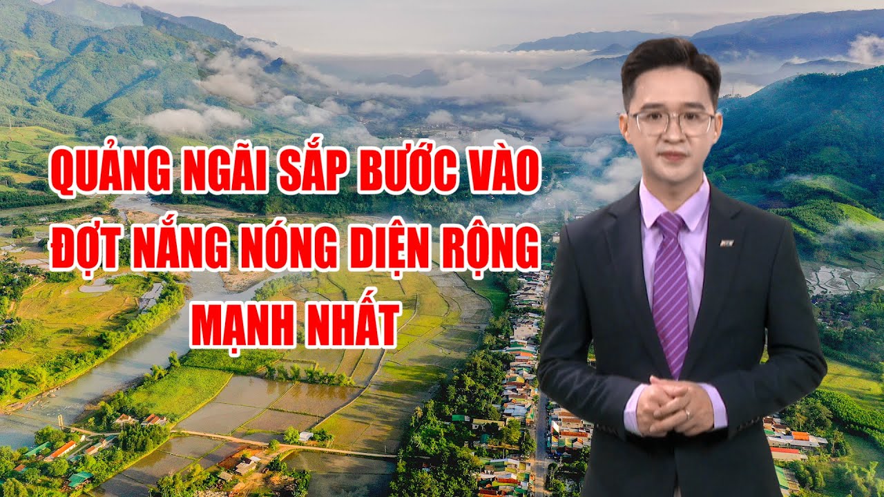 Bản tin thời tiết 21/4: Quảng Ngãi sắp bước vào đợt nắng nóng diện rộng mạnh nhất?