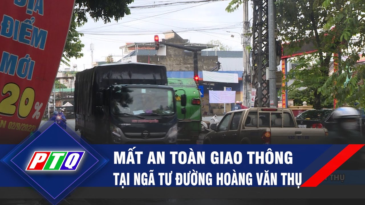 Quảng Ngãi: Mất an toàn giao thông tại ngã tư đường Hoàng Văn Thụ | PTQ