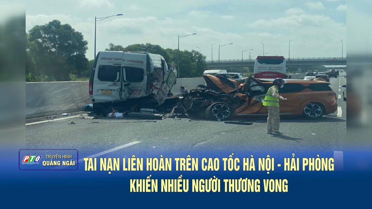 Tai nạn liên hoàn trên cao tốc Hà Nội - Hải Phòng khiến nhiều người thương vong | PTQ