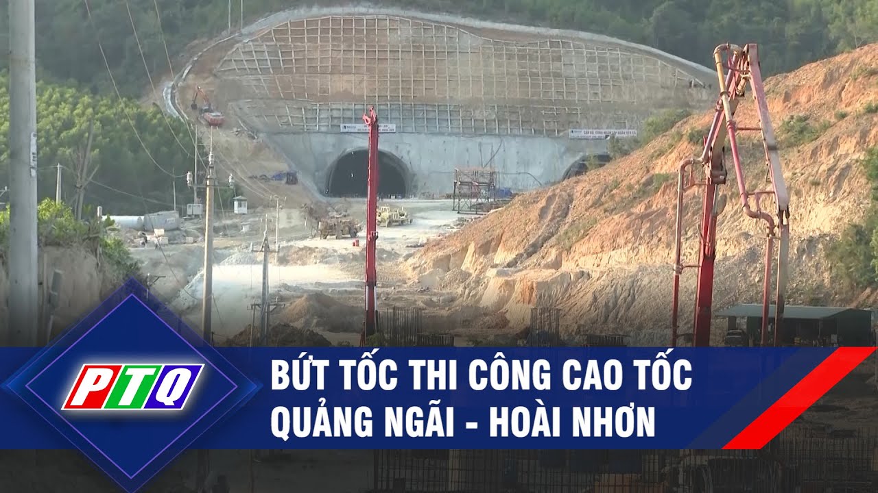 Bứt tốc thi công cao tốc Quảng Ngãi - Hoài Nhơn | PTQ