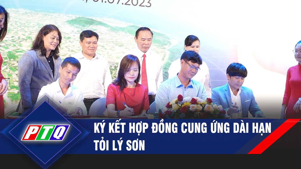 Ký kết hợp đồng cung ứng dài hạn tỏi Lý Sơn | PTQ