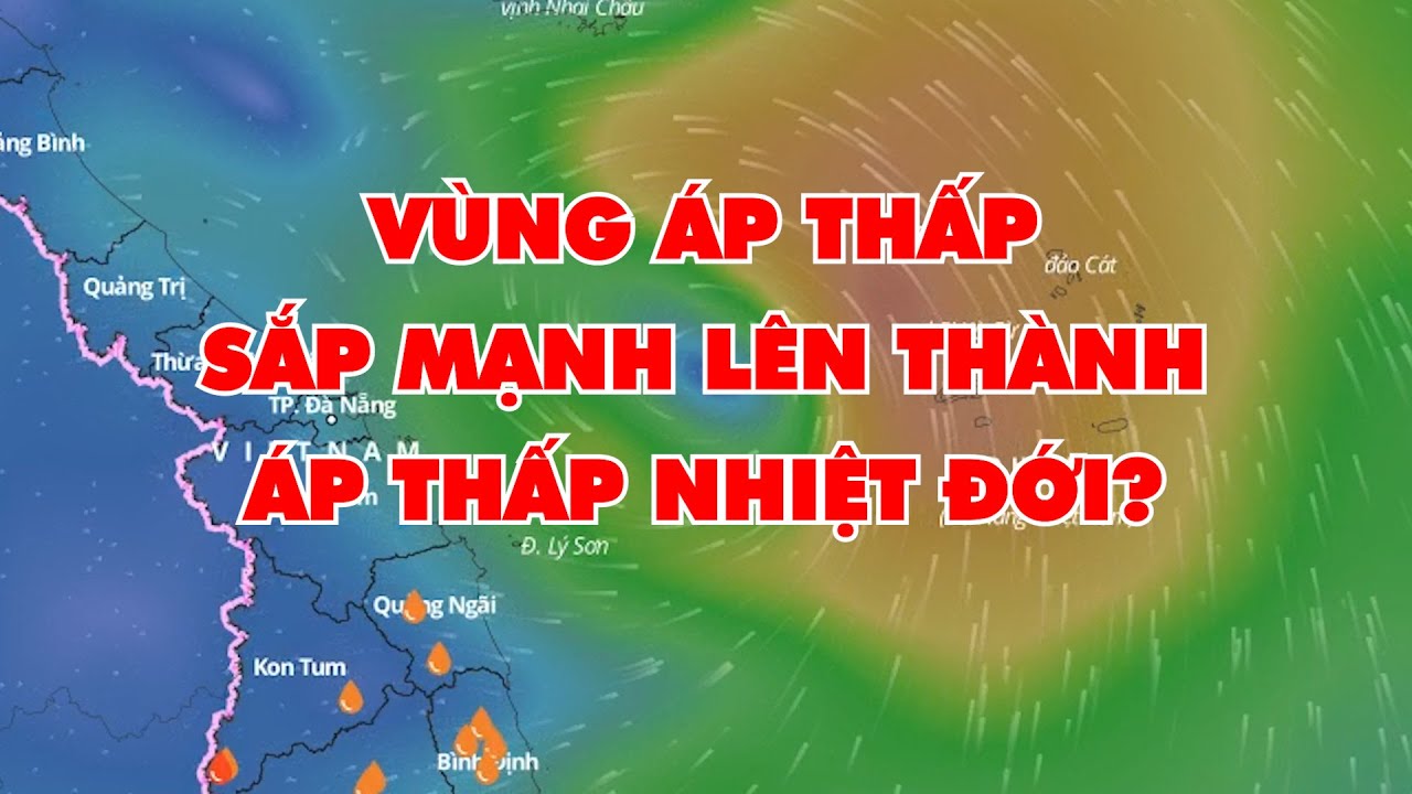 Bản tin thời tiết 22/6: Vùng áp thấp sắp mạnh lên thành áp thấp nhiệt đới?