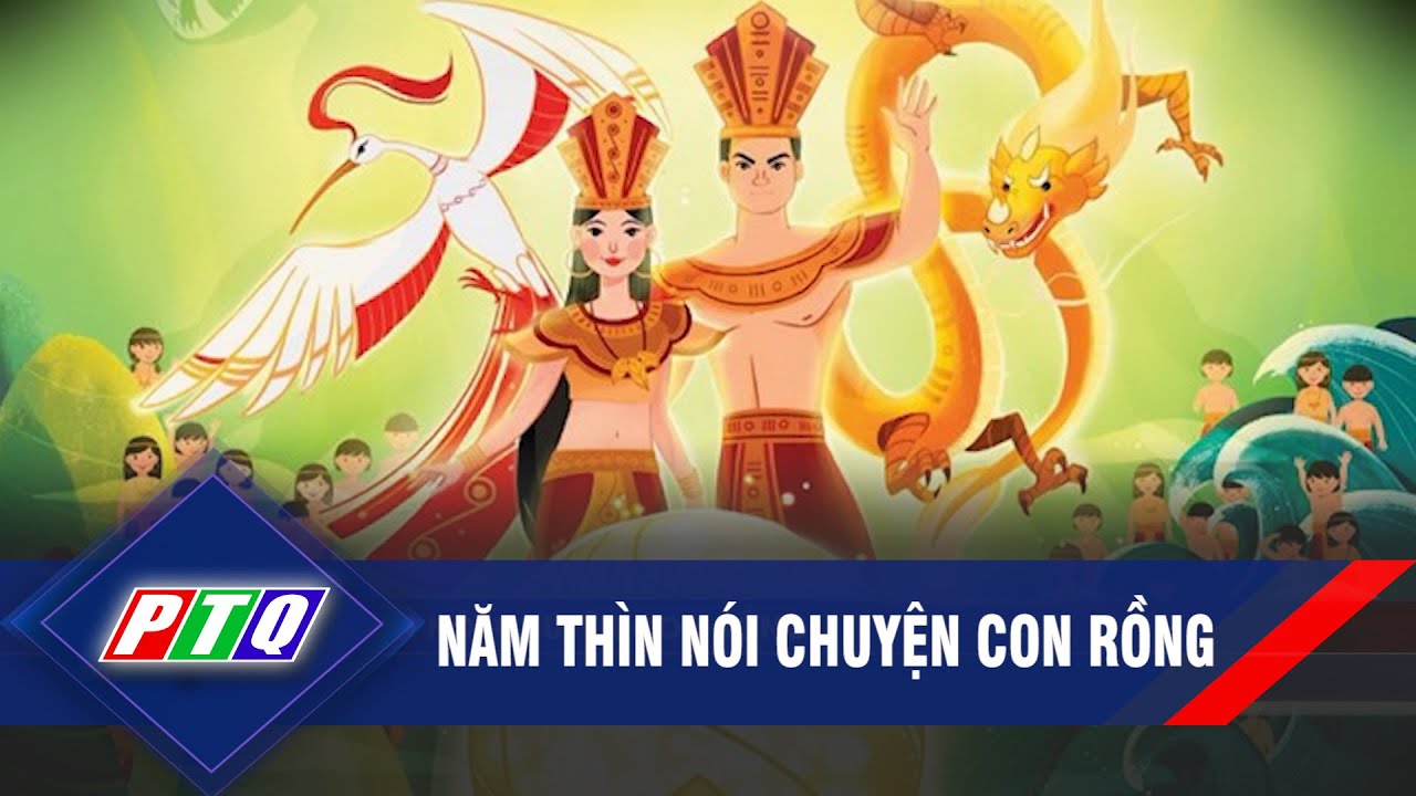 NĂM THÌN NÓI CHUYỆN CON RỒNG | PTQ