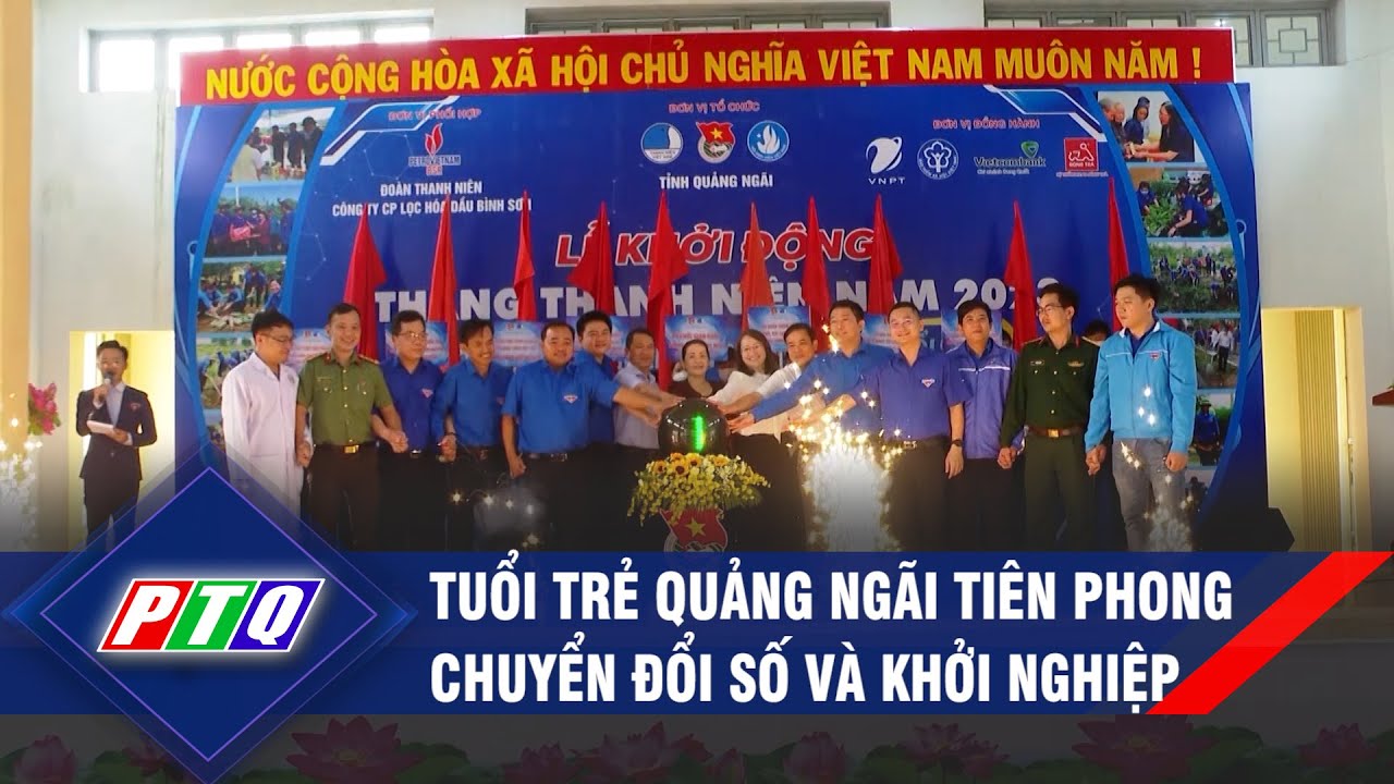 Tuổi trẻ Quảng Ngãi tiên phong chuyển đổi số và khởi nghiệp | PTQ