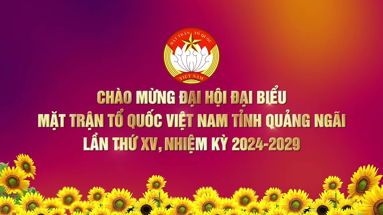 🔴 [ trực tiếp] ĐẠI HỘI ĐẠI BIỂU MẶT TRẬN TỔ QUỐC VIỆT NAM TỈNH QUẢNG NGÃI LẦN THỨ XV