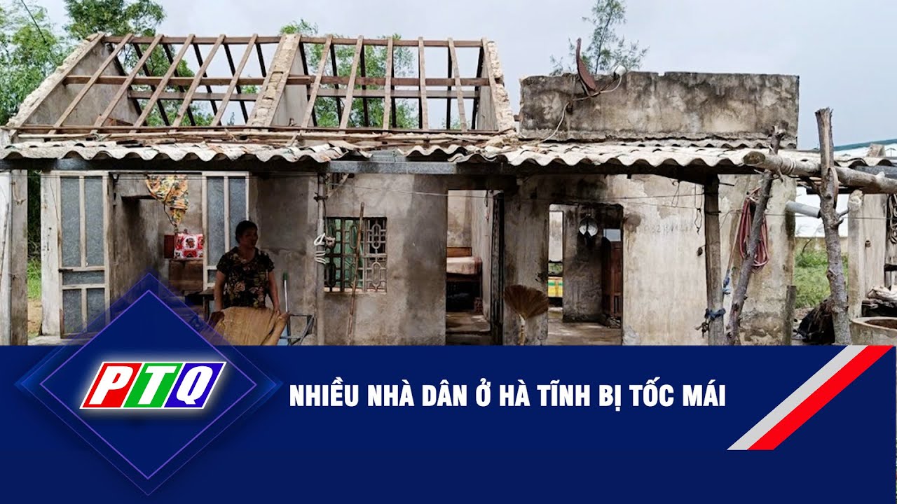 Nhiều nhà dân ở Hà Tĩnh bị tốc mái| PTQ