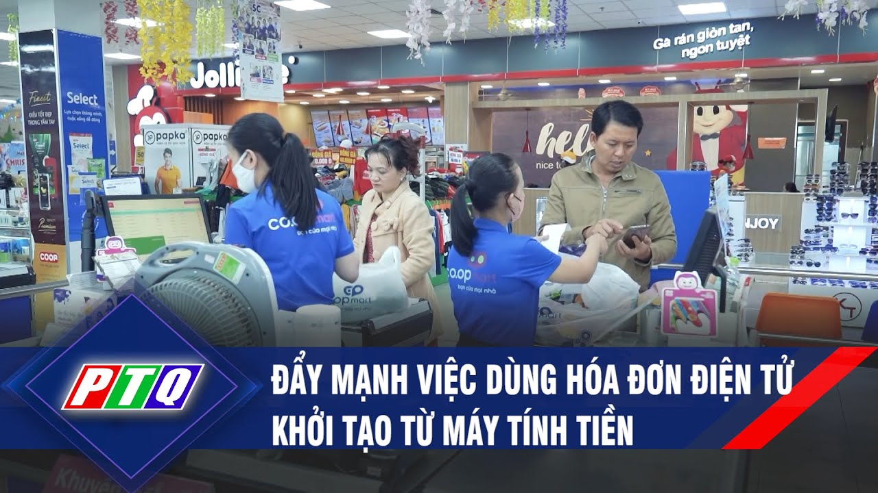 Đẩy mạnh việc dùng hóa đơn điện tử khởi tạo từ máy tính tiền | PTQ