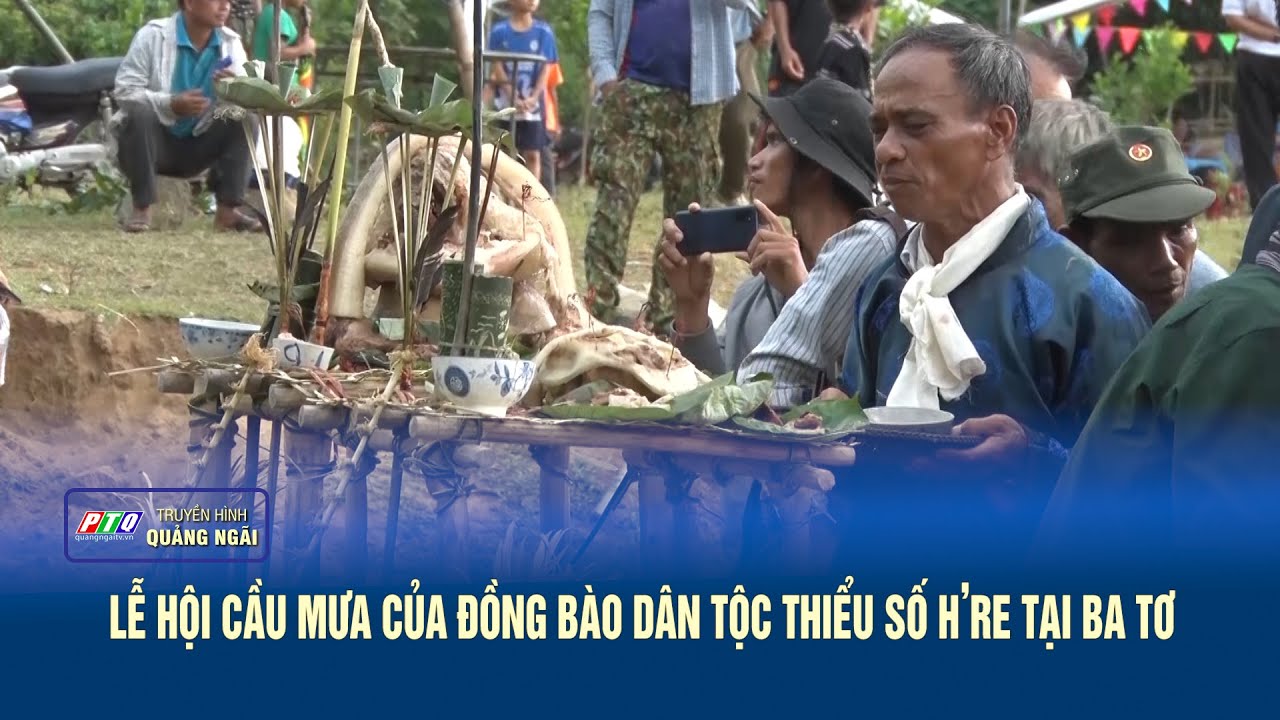 Lễ hội cầu mưa của đồng bào dân tộc thiểu số H’re tại Ba Tơ | PTQ