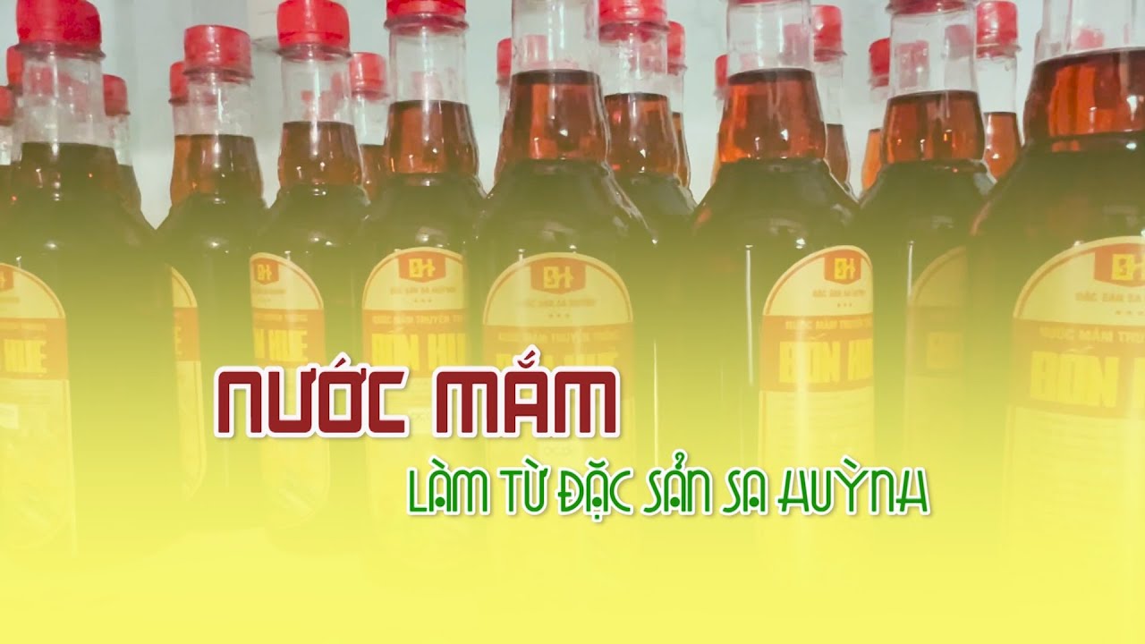 Nước mắm làm từ đặc sản Sa Huỳnh | PTQ