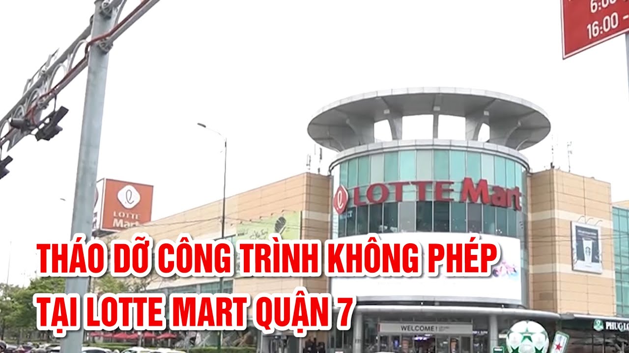 Tháo dỡ công trình không phép tại Lotte Mart quận 7 #truyenhinhquangngai