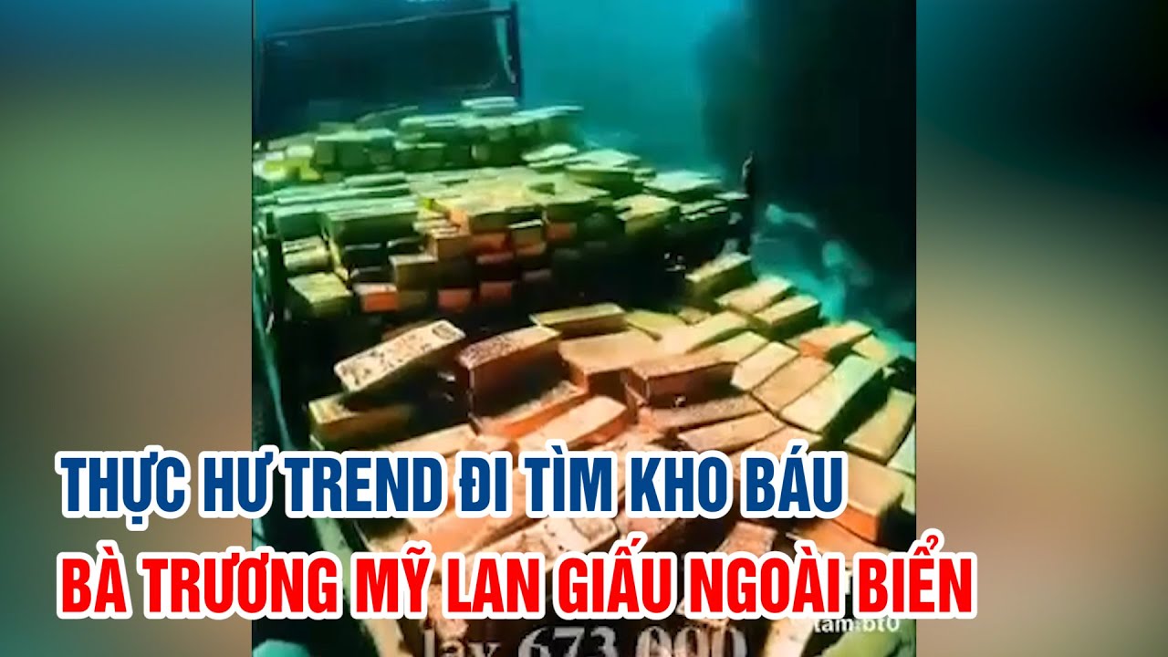 Thực hư trend đi tìm kho báu bà Trương Mỹ Lan giấu ngoài biển | PTQ