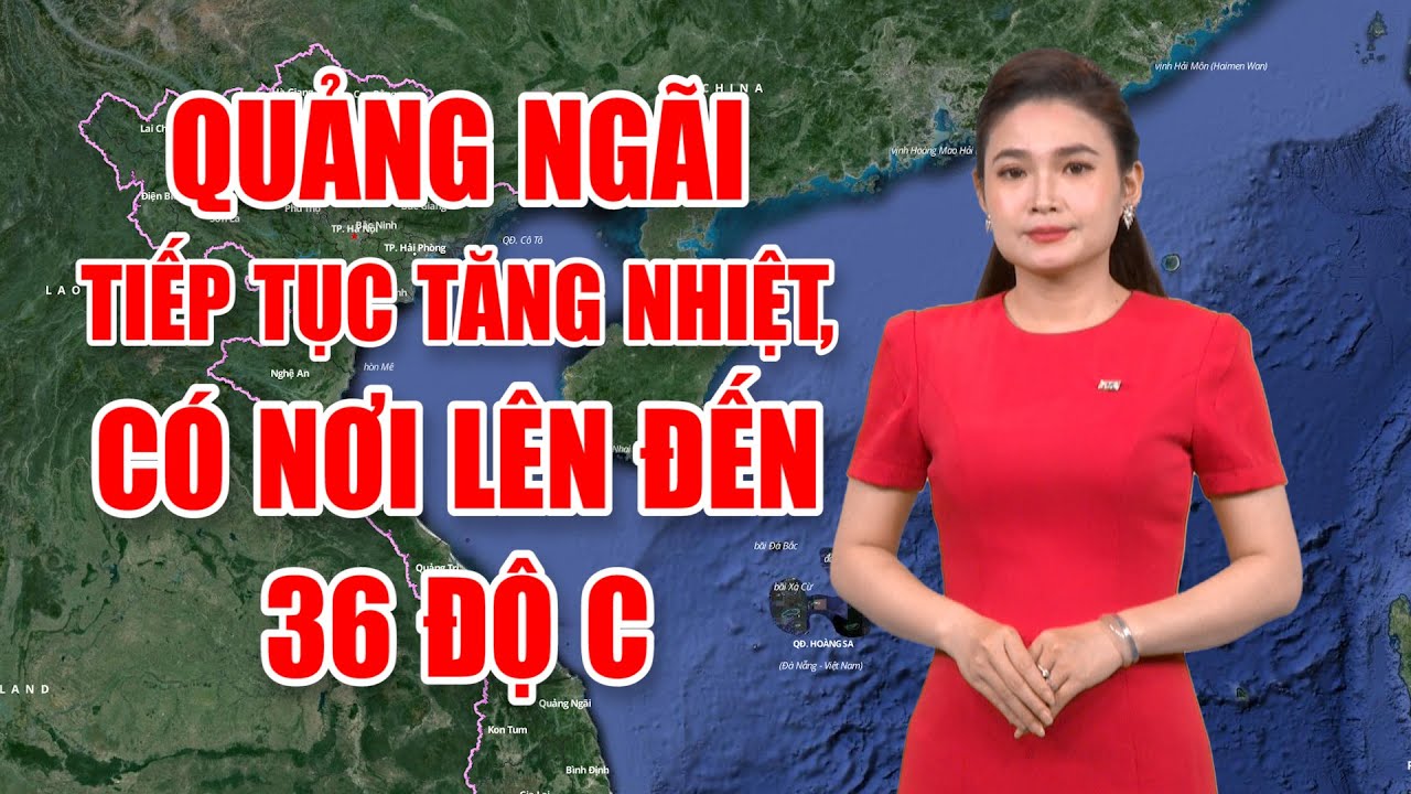 Bản tin thời tiết 05/3: Quảng Ngãi tiếp tục tăng nhiệt, có nơi lên đến 36 độ C