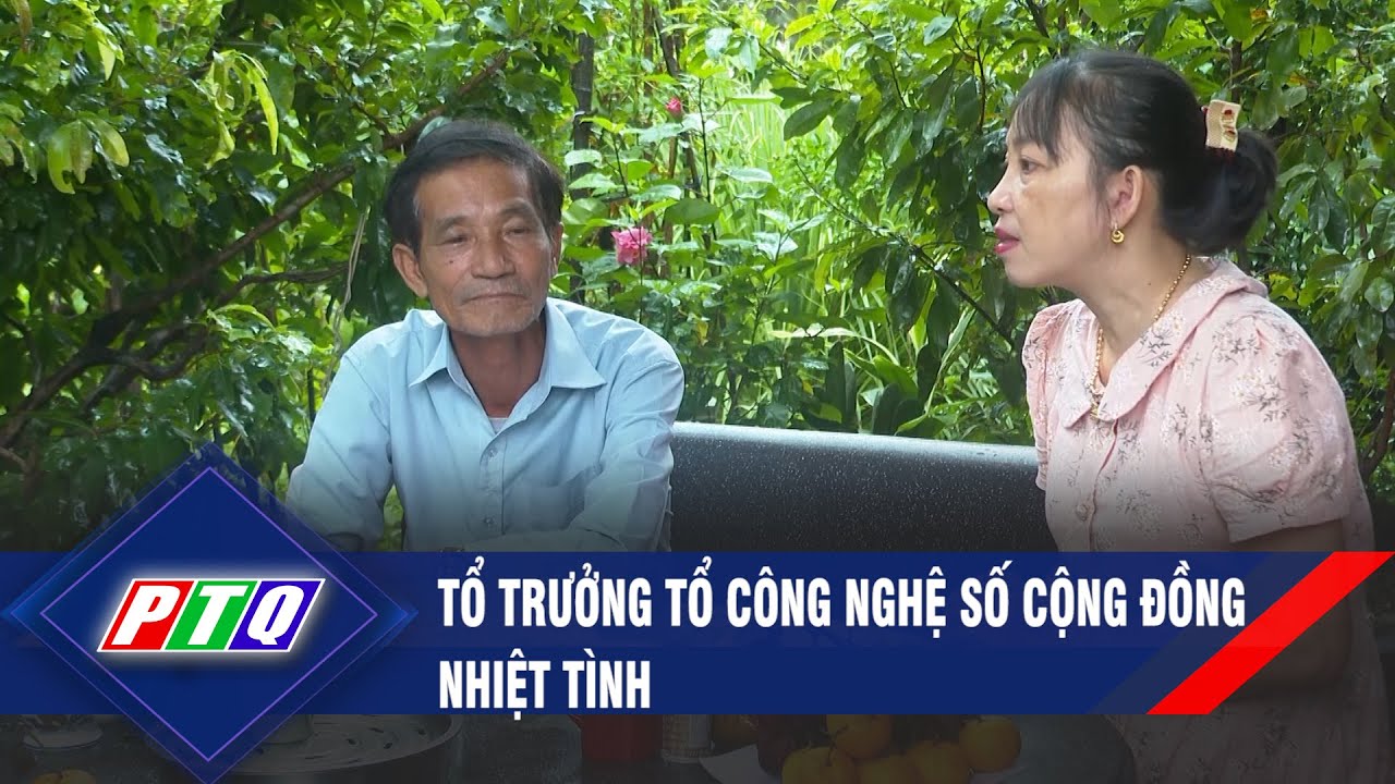 Tổ trưởng tổ công nghệ số cộng đồng nhiệt tình | PTQ