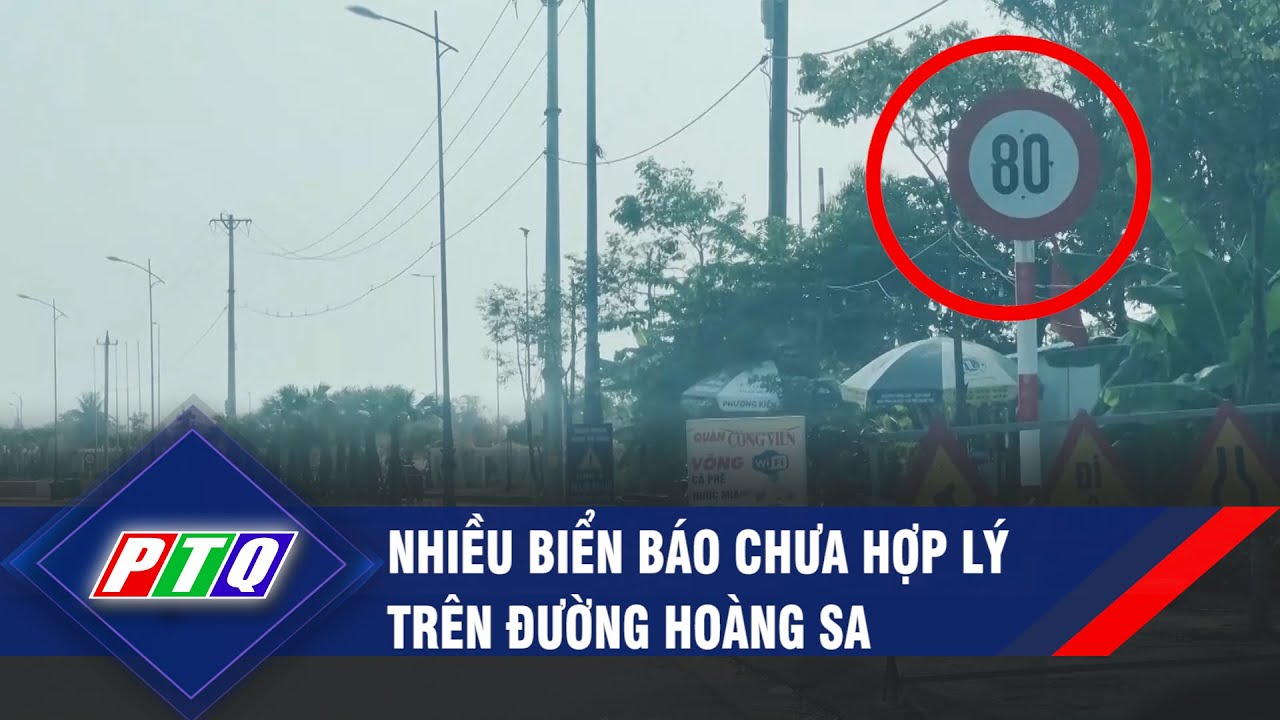 Nhiều biển báo chưa hợp lý trên đường Hoàng Sa | PTQ