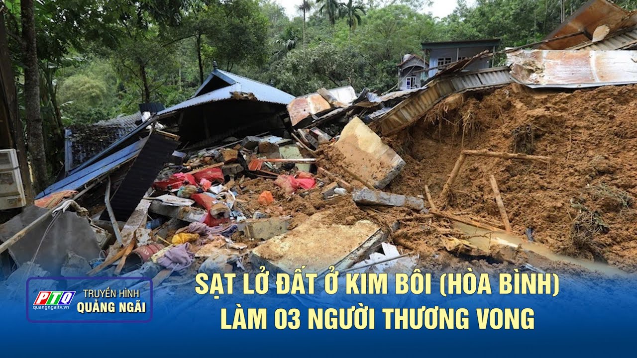 Sạt lở đất ở Kim Bôi (Hòa Bình) làm 03 người thương vong | PTQ