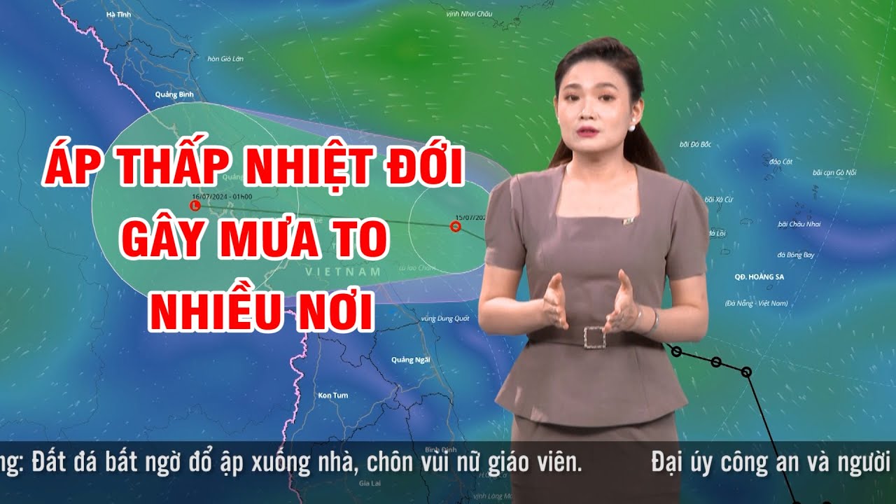 Bản tin thời tiết 15/7:  Áp thấp nhiệt đới gây mưa to nhiều nơi