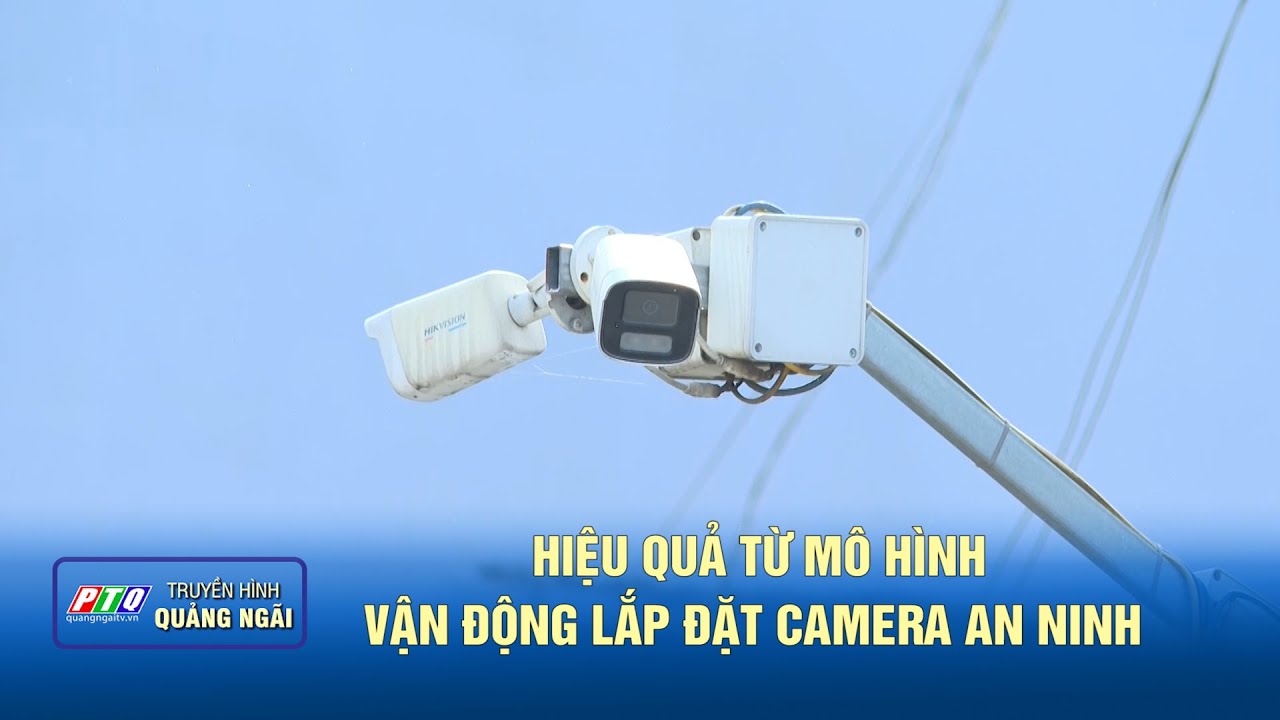 Hiệu quả từ mô hình vận động lắp đặt camera an ninh  | PTQ