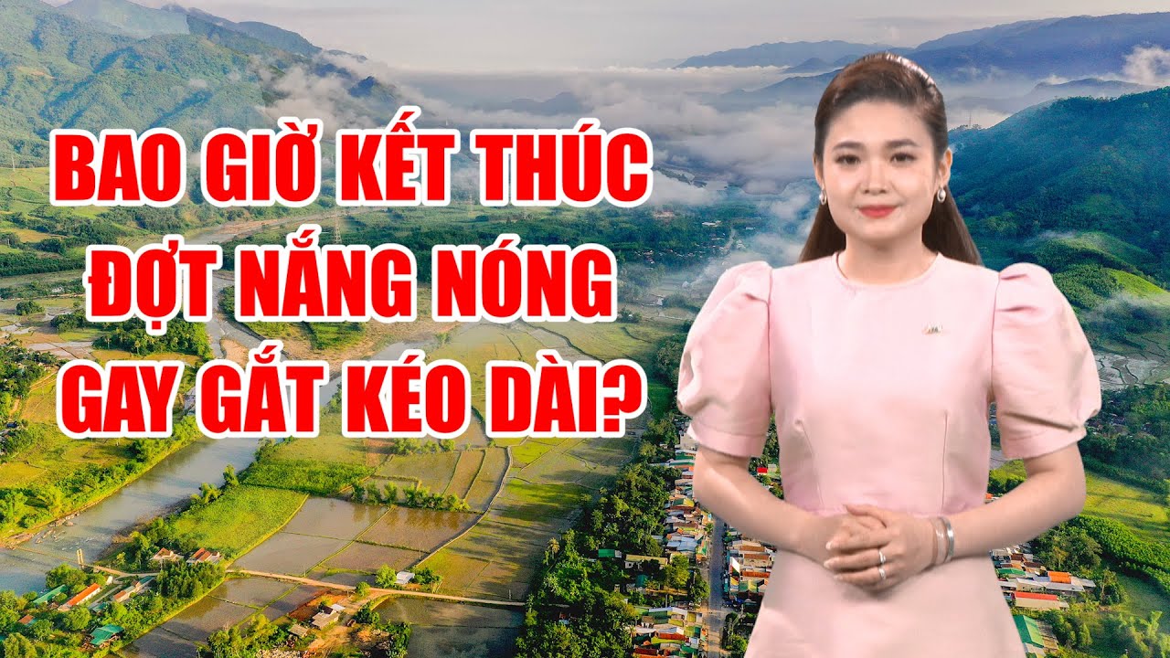 Bản tin thời tiết 16/4: Giữ gìn sức khoẻ những ngày nắng nóng